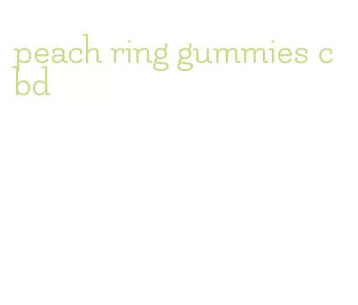 peach ring gummies cbd