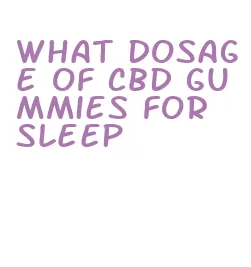 what dosage of cbd gummies for sleep