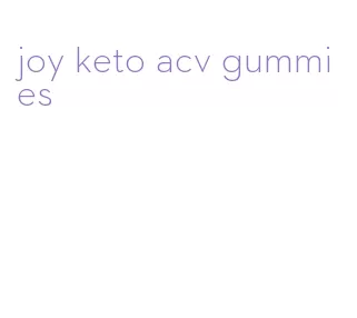 joy keto acv gummies