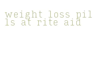 weight loss pills at rite aid
