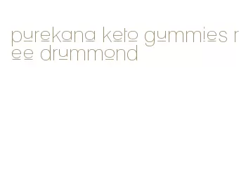 purekana keto gummies ree drummond