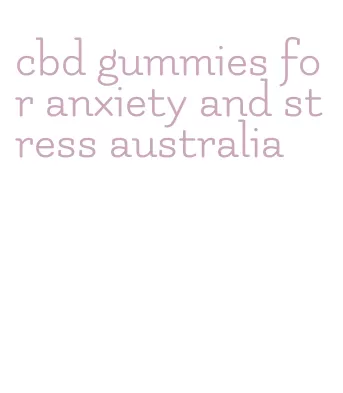 cbd gummies for anxiety and stress australia