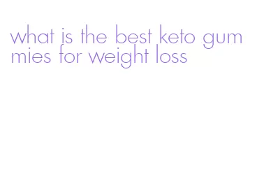 what is the best keto gummies for weight loss