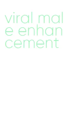 viral male enhancement