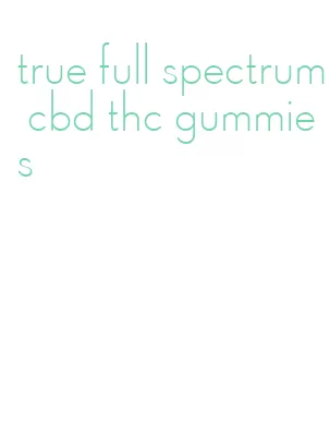true full spectrum cbd thc gummies