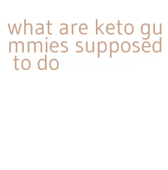 what are keto gummies supposed to do