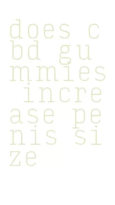 does cbd gummies increase penis size