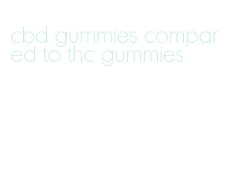 cbd gummies compared to thc gummies