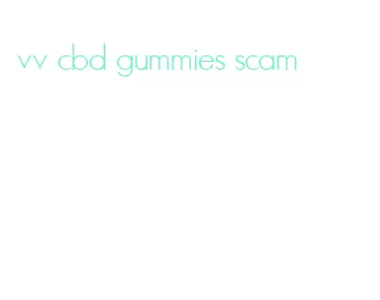 vv cbd gummies scam