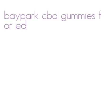 baypark cbd gummies for ed