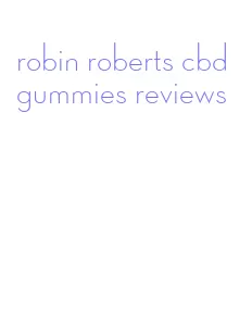 robin roberts cbd gummies reviews