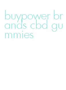 buypower brands cbd gummies