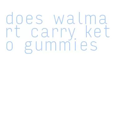 does walmart carry keto gummies