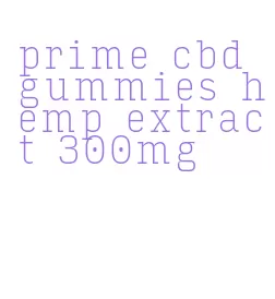 prime cbd gummies hemp extract 300mg