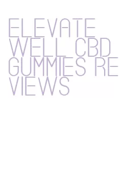 elevate well cbd gummies reviews
