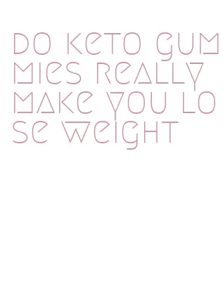do keto gummies really make you lose weight