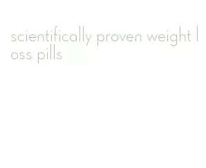 scientifically proven weight loss pills