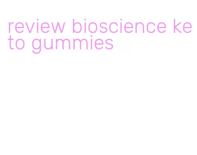 review bioscience keto gummies
