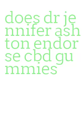 does dr jennifer ashton endorse cbd gummies