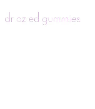 dr oz ed gummies