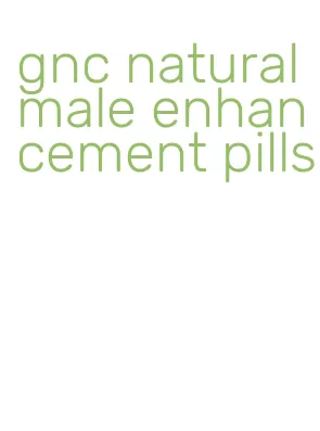 gnc natural male enhancement pills