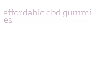 affordable cbd gummies