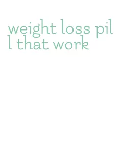 weight loss pill that work