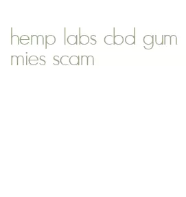 hemp labs cbd gummies scam