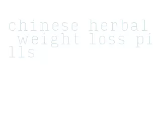 chinese herbal weight loss pills