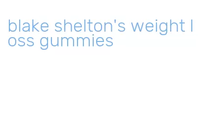 blake shelton's weight loss gummies