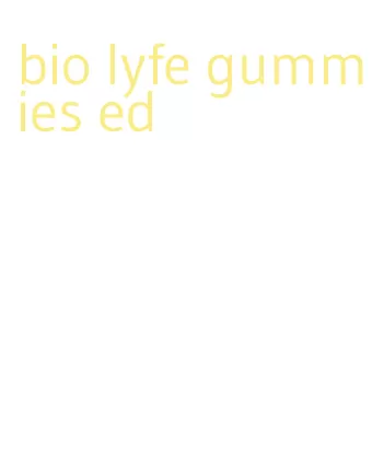 bio lyfe gummies ed
