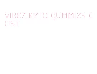 vibez keto gummies cost