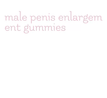male penis enlargement gummies