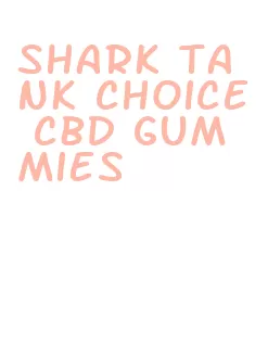 shark tank choice cbd gummies