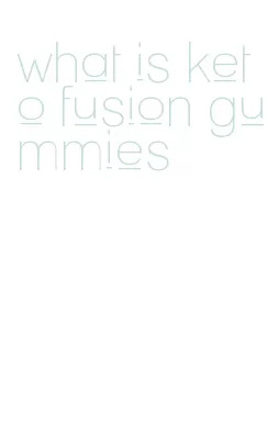 what is keto fusion gummies