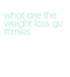 what are the weight loss gummies