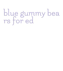 blue gummy bears for ed
