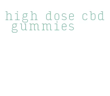high dose cbd gummies