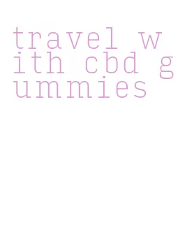 travel with cbd gummies