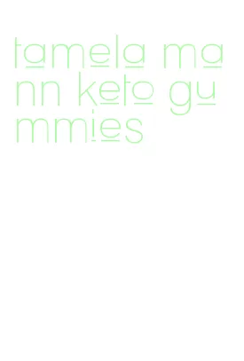 tamela mann keto gummies