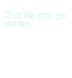 2nd life acv gummies