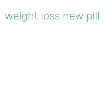 weight loss new pill