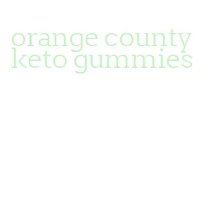 orange county keto gummies