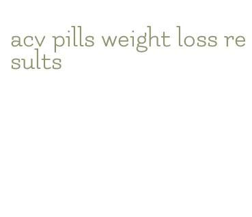 acv pills weight loss results