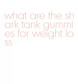 what are the shark tank gummies for weight loss