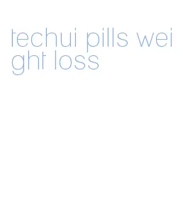 techui pills weight loss