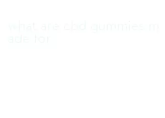 what are cbd gummies made for