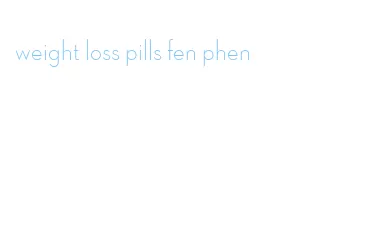 weight loss pills fen phen