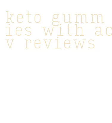 keto gummies with acv reviews