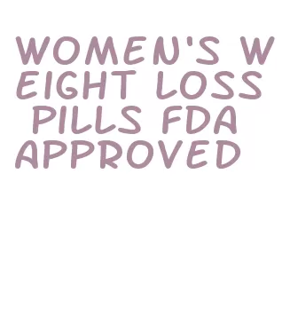 women's weight loss pills fda approved